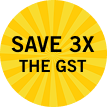 Save three times the GST